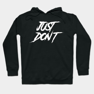 Just Don't 'White' Hoodie